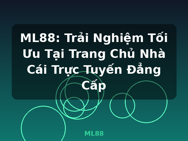 ML88: Trải Nghiệm Tối Ưu Tại Trang Chủ Nhà Cái Trực Tuyến Đẳng Cấp - ML88