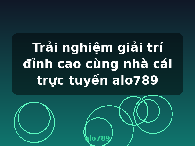 Trải nghiệm giải trí đỉnh cao cùng nhà cái trực tuyến alo789 - alo789