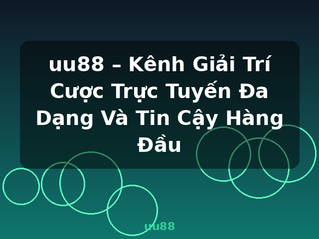 uu88 – Kênh Giải Trí Cược Trực Tuyến Đa Dạng Và Tin Cậy Hàng Đầu - uu88
