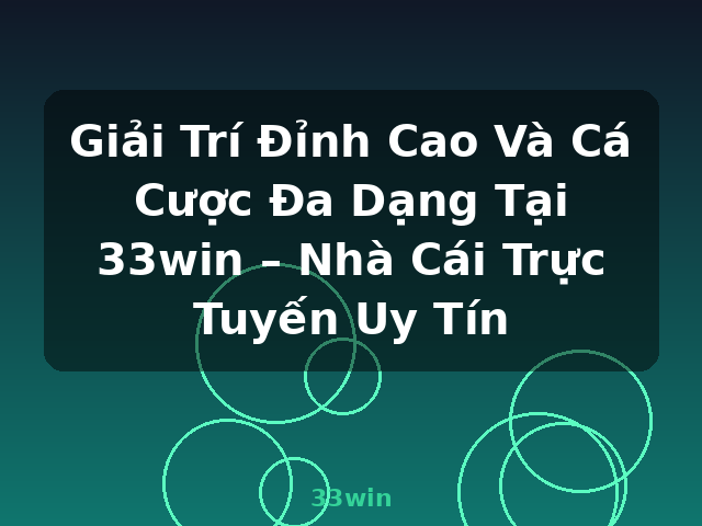 Giải Trí Đỉnh Cao Và Cá Cược Đa Dạng Tại 33win – Nhà Cái Trực Tuyến Uy Tín - 33win