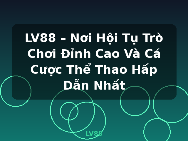 LV88 – Nơi Hội Tụ Trò Chơi Đỉnh Cao Và Cá Cược Thể Thao Hấp Dẫn Nhất - LV88 LV88 – Nơi Hội Tụ Trò Chơi Đỉnh Cao Và Cá Cược Thể Thao Hấp Dẫn Nhất - LV88