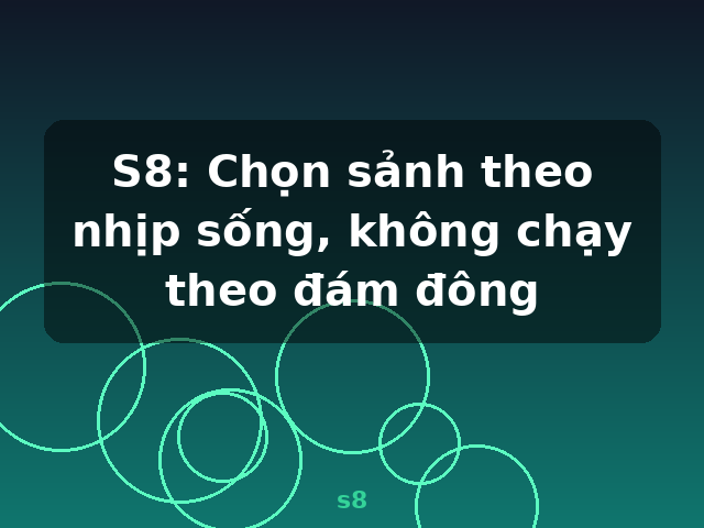 S8: Chọn sảnh theo nhịp sống, không chạy theo đám đông - s8 S8: Chọn sảnh theo nhịp sống, không chạy theo đám đông - s8