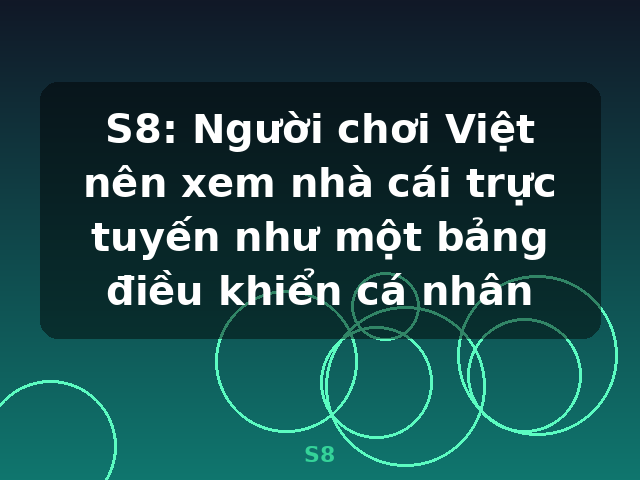 S8: Người chơi Việt nên xem nhà cái trực tuyến như một bảng điều khiển cá nhân - S8 S8: Người chơi Việt nên xem nhà cái trực tuyến như một bảng điều khiển cá nhân - S8