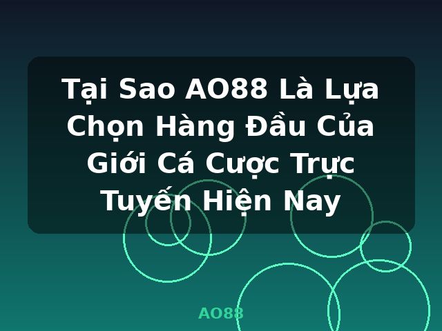 Tại Sao AO88 Là Lựa Chọn Hàng Đầu Của Giới Cá Cược Trực Tuyến Hiện Nay - AO88